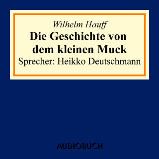 Wilhelm Hauff: Der kleine Muck