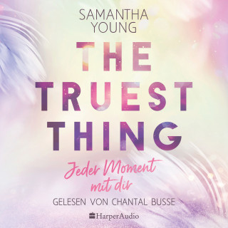 Samantha Young: The Truest Thing - Jeder Moment mit dir (ungekürzt)