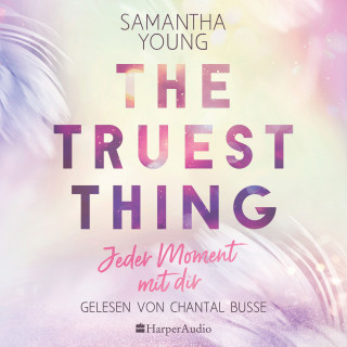 Samantha Young: The Truest Thing - Jeder Moment mit dir (ungekürzt)