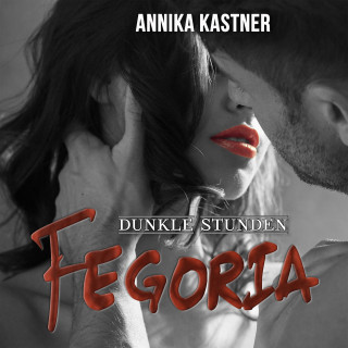 Annika Kastner: Fegoria 3 - Dunkle Stunden