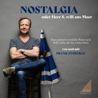 Frank Stoeckle: Nostalgia oder Herr S. will ans Meer