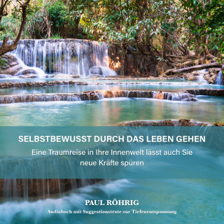 Paul Röhrig: Selbstbewusst durch das Leben gehen.