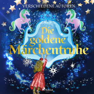 Charles Perrault, Hans Christian Andersen, Brüder Grimm, Giambattista Basile, Ludwig Bechstein: Die goldene Märchentruhe