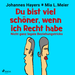 Johannes Hayers, Mia L. Meier: Du bist viel schöner, wenn ich Recht habe - Nicht ganz legale Beziehungstricks