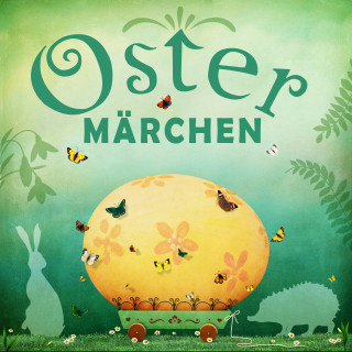 Hans Christian Andersen, Hoffmann von Fallersleben, Brüder Grimm, Christian Morgenstern, Joachim Ringelnatz: Ostermärchen