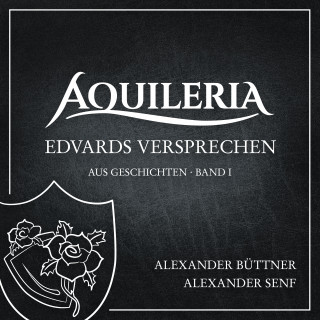 Alexander Büttner: Edvards Versprechen (aus AQUILERIA · Geschichten Band I)