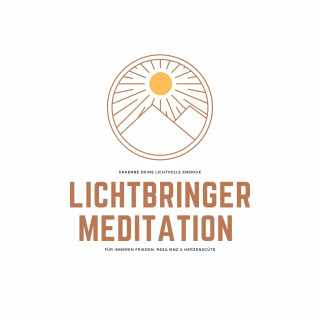 Patrick Lynen: Lichtbringer Meditation für inneren Frieden, Resilienz & Herzensgüte