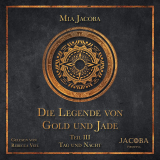 Mia Jacoba: Die Legende von Gold und Jade 3: Tag und Nacht