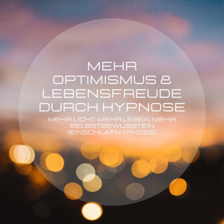 Institut für positive Psychologie: Mehr Optimismus & Lebensfreude durch Hypnose