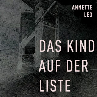 Annette Leo: Das Kind auf der Liste