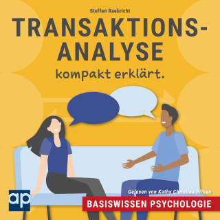 Steffen Raebricht: Basiswissen Psychologie: Transaktionsanalyse kompakt erklärt
