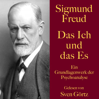 Sigmund Freud: Sigmund Freud: Das Ich und das Es