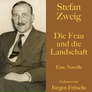 Stefan Zweig: Stefan Zweig: Die Frau und die Landschaft