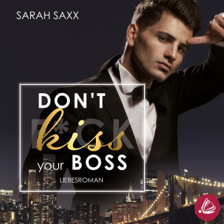 Sarah Saxx: Don't kiss your Boss