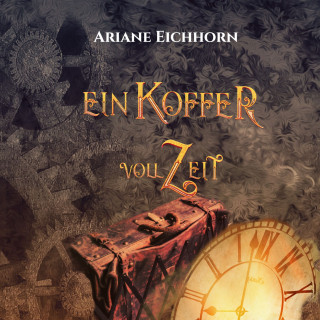 Ariane Eichhorn: Ein Koffer voll Zeit