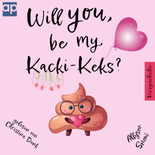 Allyson Snow: Will you be my Kacki-Keks?