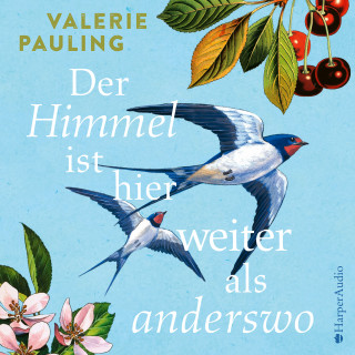 Valerie Pauling: Der Himmel ist hier weiter als anderswo (ungekürzt)