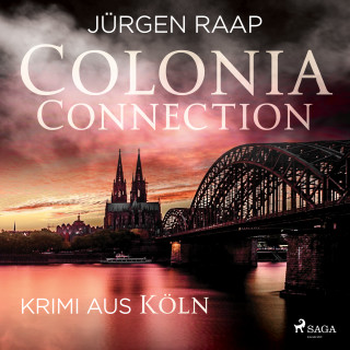 Jürgen Raap: Colonia Connection - Krimi aus Köln