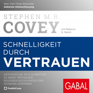 Stephen M. R. Covey, Rebecca R. Merrill: Schnelligkeit durch Vertrauen