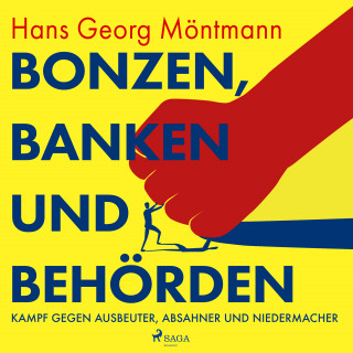 Hans Georg Möntmann: Bonzen, Banken und Behörden - Kampf gegen Ausbeuter, Absahner und Niedermacher
