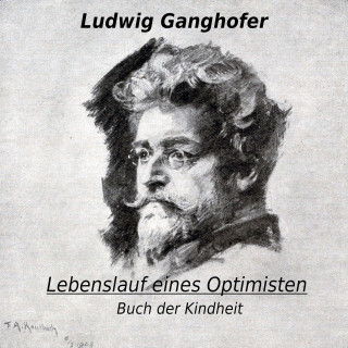 Ludwig Ganghofer: Lebenslauf eines Optimisten