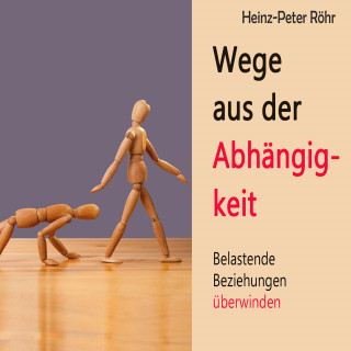 Heinz-Peter Röhr: Wege aus der Abhängigkeit