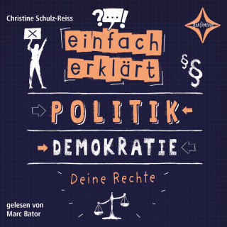 Christine Schulz-Reiss: Einfach erklärt - Politik - Demokratie - Deine Rechte