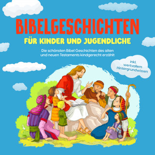 Anna-Lena Pagels: Bibelgeschichten für Kinder und Jugendliche: Die schönsten Bibel Geschichten des alten und neuen Testaments kindgerecht erzählt - inkl. wertvollem Hintergrundwissen