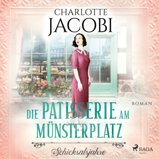 Charlotte Jacobi: Die Patisserie am Münsterplatz – Schicksalsjahre: Roman (Die Kuchenkönigin von Straßburg 2)