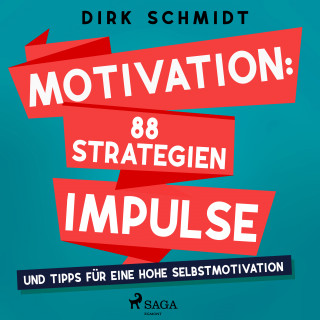 Dirk Schmidt: Motivation: 88 Strategien, Impulse und Tipps für eine hohe Selbstmotivation