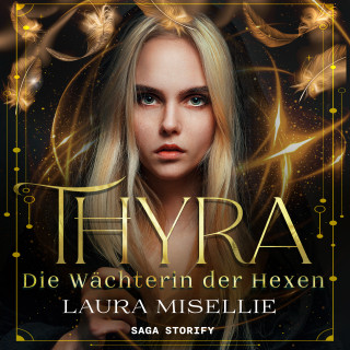 Laura Misellie: Thyra: Die Wächterin der Hexen