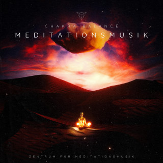 Zentrum für Meditationsmusik: CHAKRA BALANCE: Meditationsmusik