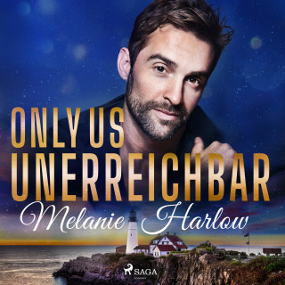 Melanie Harlow: Only Us – Unerreichbar