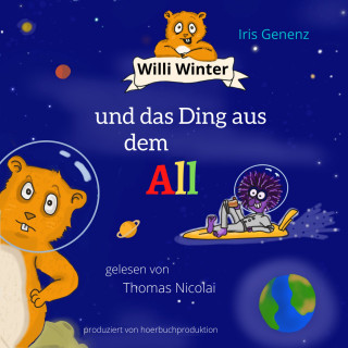 Iris Genenz: Willi Winter und das Ding aus dem All