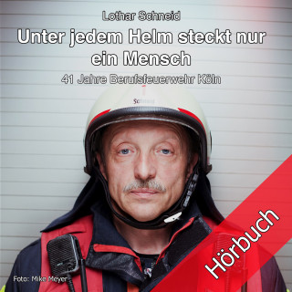 Lothar Schneid: Unter jedem Helm steckt nur ein Mensch