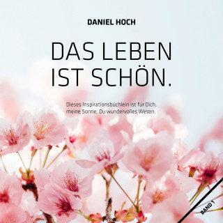 Daniel Hoch: Das Leben ist Schön.