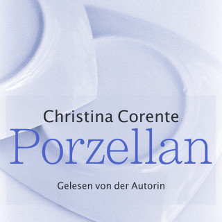 Christina Corente: Porzellan