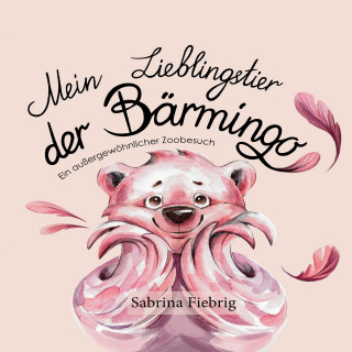 Sabrina Fiebrig: Mein Lieblingstier der Bärmingo