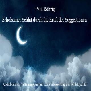 Paul Röhrig: Erholsamer Schlaf durch die Kraft der Suggestionen