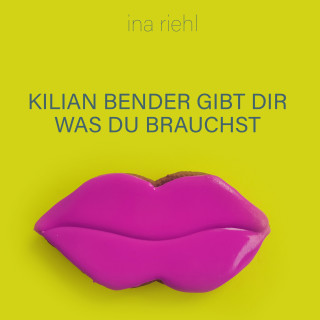 Ina Riehl: Kilian Bender gibt Dir was Du brauchst