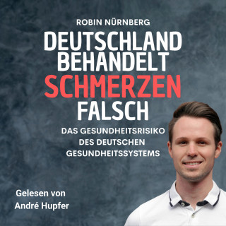Robin Nürnberg: Deutschland Behandelt Schmerzen Falsch