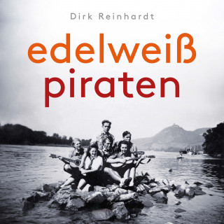 Dirk Reinhardt: Edelweißpiraten