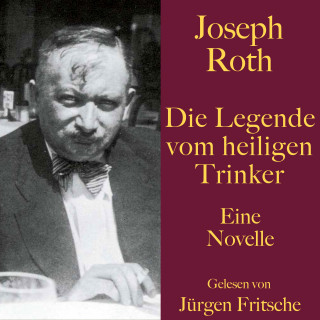 Joseph Roth: Joseph Roth: Die Legende vom heiligen Trinker