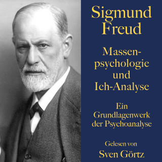 Sigmund Freud: Sigmund Freud: Massenpsychologie und Ich-Analyse