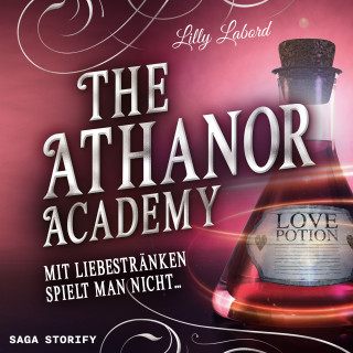 Lilly Labord: The Athanor Academy - Mit Liebestränken spielt man nicht ... (Band 1)