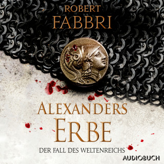 Robert Fabbri: Alexanders Erbe: Der Fall des Weltenreichs