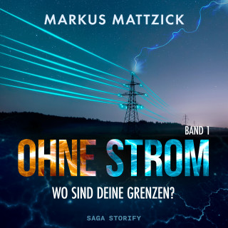 Markus Mattzick: Ohne Strom - Wo sind deine Grenzen? Band 1