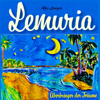 Alex Laager: Lemuria - Überbringer der Träume