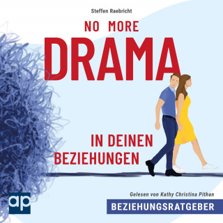 Steffen Raebricht: Beziehungsratgeber: No More Drama in deinen Beziehungen