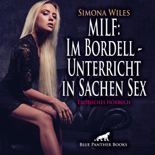 Simona Wiles: MILF: Im Bordell - Unterricht in Sachen Sex / Erotik Audio Story / Erotisches Hörbuch